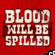 Descargar Blood Will Be Spilled PC Full Español